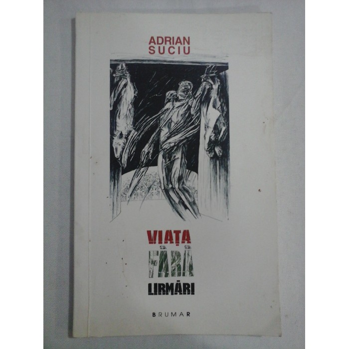 VIATA FARA URMARI (poezii) - Adrian Suciu (dedicatie si autograf) VIATA FARA URMARI (poezii) - Adrian Suciu (dedicatie si autograf)
